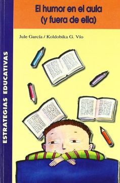 El Humor en el Aula (y Fuera de Ella) (Estrategias Educativas)