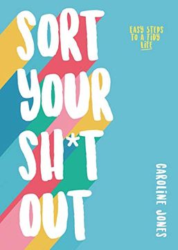portada Sort Your Sh*T Out: Easy Steps to a Tidy Life 