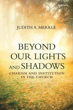 portada Beyond Our Lights and Shadows: Charism and Institution in the Church (in English)