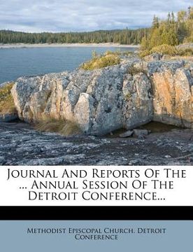 portada journal and reports of the ... annual session of the detroit conference... (in English)