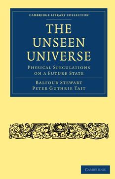 portada The Unseen Universe: Physical Speculations on a Future State (Cambridge Library Collection - Science and Religion) (in English)