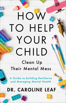 portada How to Help Your Child Clean Up Their Mental Mess: A Guide to Building Resilience and Managing Mental Health (en Inglés)