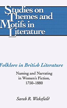 portada Folklore in British Literature: Naming and Narrating in Women’S Fiction, 1750-1880 (Studies on Themes and Motifs in Literature) (en Inglés)