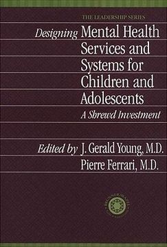 portada Designing Mental Health Services for Children and Adolescents: A Shrewd Investment (en Inglés)