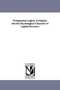 portada prolegomena logica: an inquiry into the psychological character of logical processes. (en Inglés)