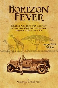 portada Horizon Fever 1 - LARGE PRINT: Explorer A E Filby's own account of his extraordinary expedition through Africa, 1931-1935 (en Inglés)