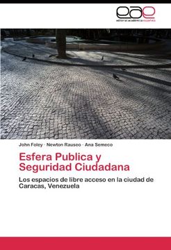 portada Esfera Publica y Seguridad Ciudadana: Los espacios de libre acceso en la ciudad de Caracas, Venezuela