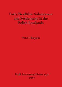portada Early Neolithic Subsistence and Settlement in the Polish Lowlands (150) (British Archaeological Reports International Series) (en Inglés)