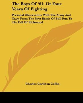 portada the boys of '61; or four years of fighting: personal observation with the army and navy, from the first battle of bull run to the fall of richmond