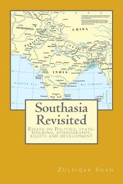 portada Southasia Revisited: Essays on Politics, state-building, ethnography, rights and development (in English)