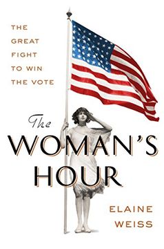 portada The Woman's Hour: The Great Fight to Win the Vote