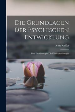 portada Die Grundlagen Der Psychischen Entwicklung: Eine Einführung in Die Kinderpsychologie (in German)