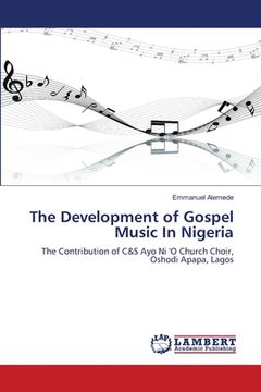 portada The Development of Gospel Music In Nigeria (en Inglés)