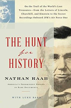 portada The Hunt for History: On the Trail of the World's Lost Treasures--From the Letters of Lincoln, Churchill, and Einstein to the Secret Recordi (in English)