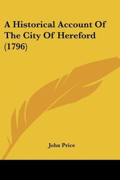 portada a historical account of the city of hereford (1796) (en Inglés)