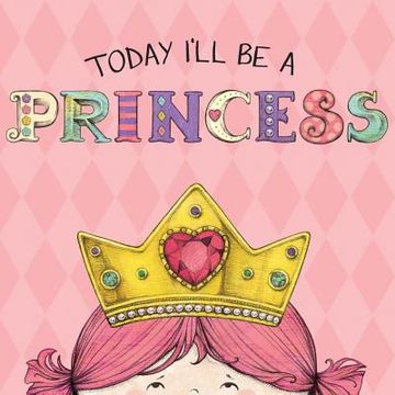 portada today i'll be a princess (en Inglés)