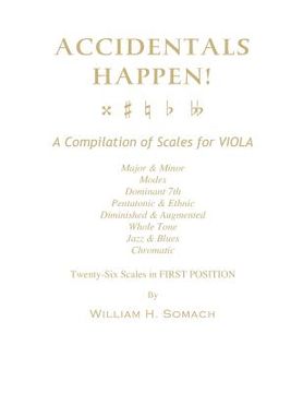 portada ACCIDENTALS HAPPEN! A Compilation of Scales for Viola in First Position: Major & Minor, Modes, Dominant 7th, Pentatonic & Ethnic, Diminished & Augment (en Inglés)