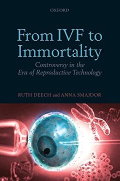 portada From ivf to Immortality: Controversy in the era of Reproductive Technology (en Inglés)