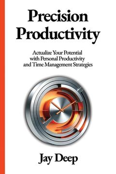 portada Precision Productivity: Actualize Your Potential with Personal Productivity and Time Management Strategies (en Inglés)