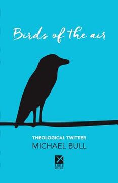 portada Birds of the Air: Theological Twitter (en Inglés)