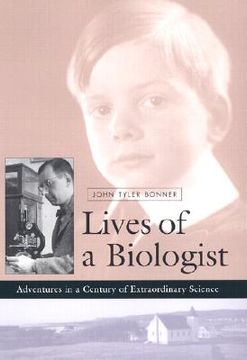 portada lives of a biologist: adventures in a century of extraordinary science (en Inglés)