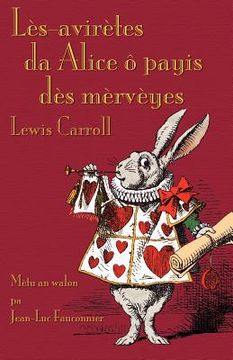 portada Lès-Avirètes da Alice ô Payis dès Mèrvèyes (Alice's Adventures in Wonderland in Walloon) (in English)