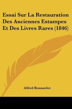 portada Essai Sur La Restauration Des Anciennes Estampes Et Des Livres Rares (1846) (en Francés)