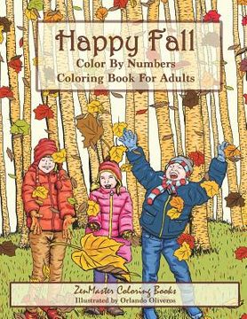 portada Color By Numbers Coloring Book For Adults: Happy Fall: Autumn Scenes Adult Coloring Book with Fall Scenes, Forests, Pumpkins, Leaves, Cats, and more! (in English)