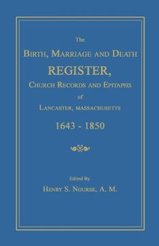 portada The Birth, Marriage and Death Register, Church Records and Epitaphs of Lancaster, Massachusetts. 1643-1850