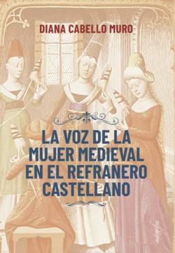 portada La voz de la Mujer Medieval en el Refranero Castellano