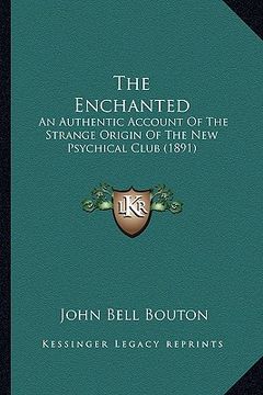 portada the enchanted: an authentic account of the strange origin of the new psychical club (1891)