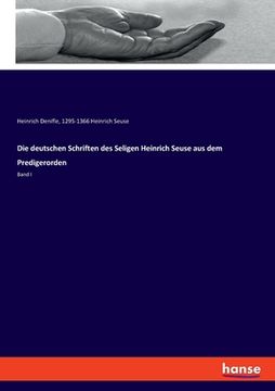 portada Die deutschen Schriften des Seligen Heinrich Seuse aus dem Predigerorden: Band I (en Alemán)