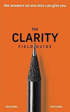 portada The Clarity Field Guide: The Answers no one Else can Give you 