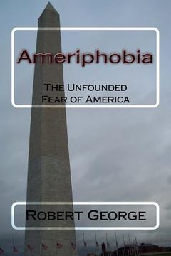 portada Ameriphobia: The Unfounded Fear of America (en Inglés)