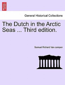 portada the dutch in the arctic seas ... third edition. (en Inglés)