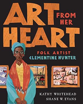 portada Art From her Heart: Folk Artist Clementine Hunter 