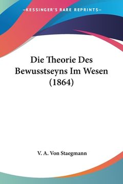 portada Die Theorie Des Bewusstseyns Im Wesen (1864) (en Alemán)