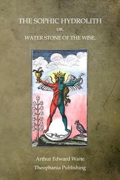 portada The Sophic Hydrolith: Or, Water Stone Of The Wise (in English)