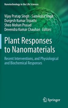 portada Plant Responses to Nanomaterials: Recent Interventions, and Physiological and Biochemical Responses (in English)
