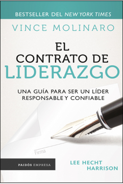 Libro El Contrato de Liderazgo, Vince Molinaro, ISBN 9789584268884. Comprar  en Buscalibre