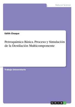 portada Petroquímica Básica. Proceso y Simulación de la Destilación Multicomponente (in Spanish)