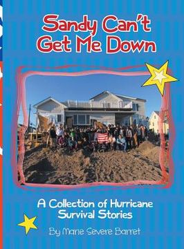 portada Sandy Can't Get Me Down: A Collection of Hurricane Survival Stories (en Inglés)
