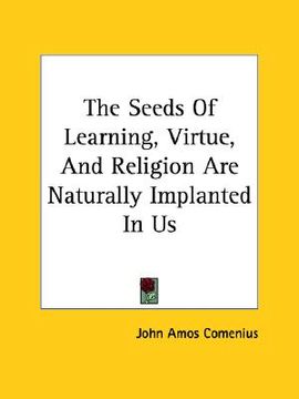 portada the seeds of learning, virtue, and religion are naturally implanted in us (in English)