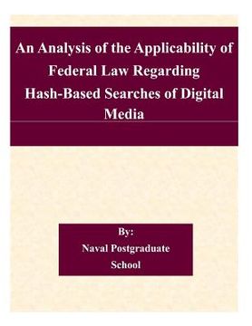 portada An Analysis of the Applicability of Federal Law Regarding Hash-Based Searches of Digital Media (en Inglés)