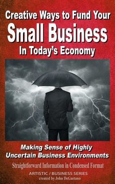 portada Creative Ways to Fund your Small Business in Today's Economy