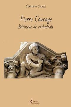 portada Pierre Courage: Bâtisseur de cathédrale (in French)