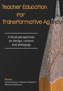 portada Teacher Education for Transformative Agency: Critical perspectives on design, content and pedagogy (en Inglés)