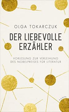 portada Der Liebevolle Erzähler: Vorlesung zur Verleihung des Nobelpreises für Literatur