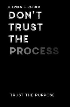 portada Don't Trust The Process: Trust the Purpose (en Inglés)
