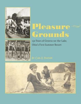 portada Pleasure Grounds: 150 Summers of Geneva-on-the-Lake, Ohio's First Summer Resort